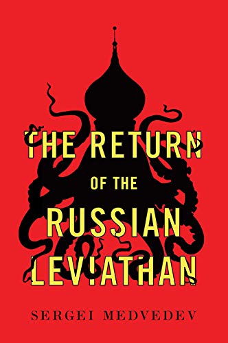 The Return of the Russian Leviathan.